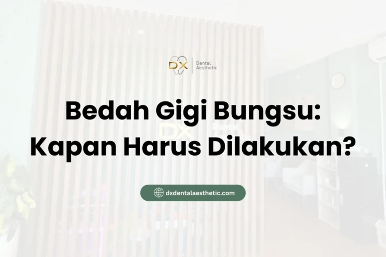 Bedah Gigi Bungsu Kapan Harus Dilakukan? - DX Dental Aesthetic