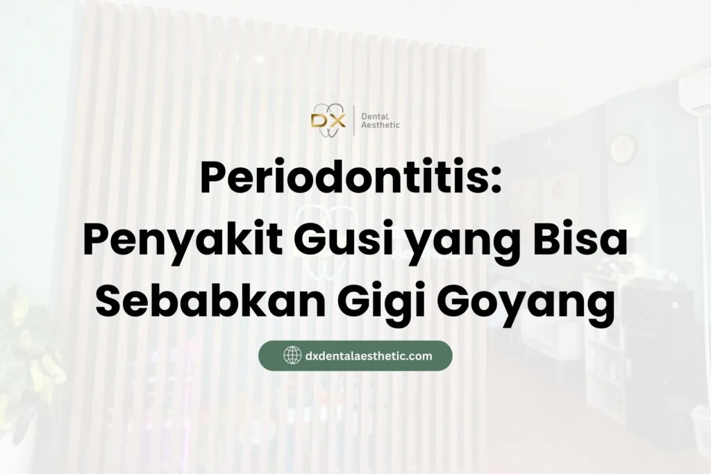 Periodontitis: Penyakit Gusi yang Bisa Sebabkan Gigi Goyang