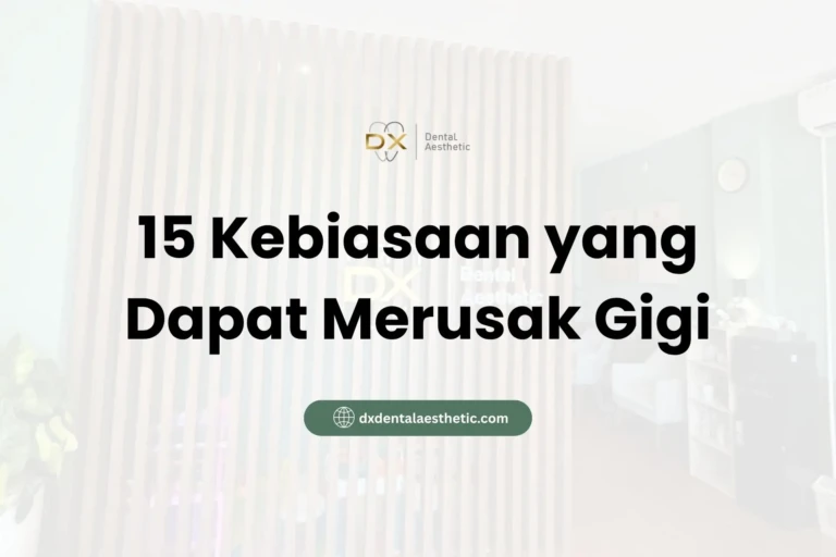 15 Kebiasaan yang Dapat Merusak Gigi - DX Dental Aesthetic
