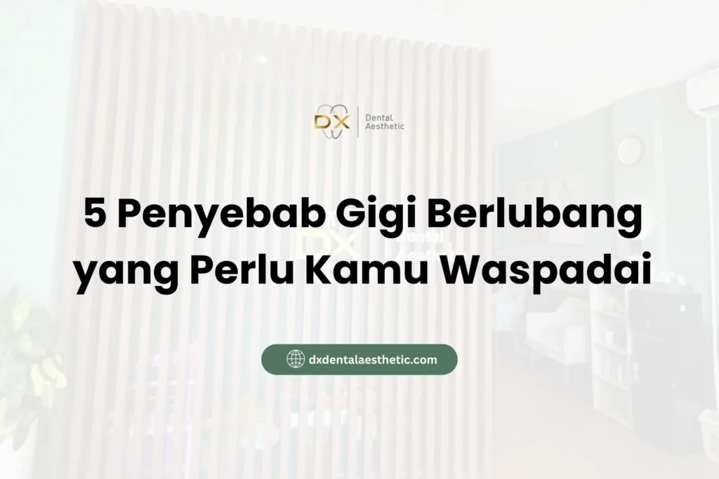 5 Penyebab Gigi Berlubang yang Perlu Kamu Waspadai