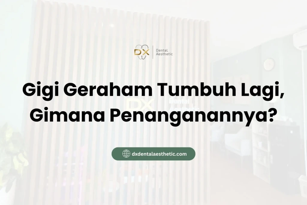 Gigi Geraham Tumbuh Lagi, Gimana Penanganannya?