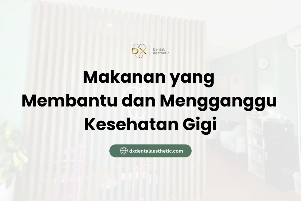 Makanan yang Membantu dan Mengganggu Kesehatan Gigi