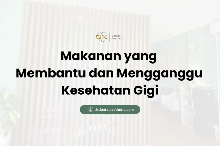Makanan yang Membantu dan Mengganggu Kesehatan Gigi - DX Dental Aesthetic