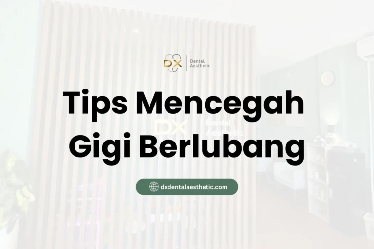 Tips Mencegah Gigi Berlubang - DX Dental Aesthetic